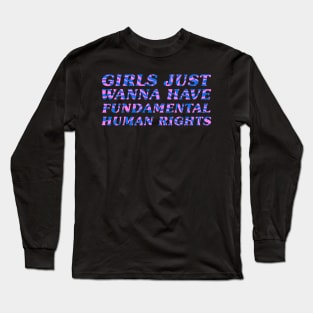 Girls Just Wanna Have Fundamental Rights Long Sleeve T-Shirt